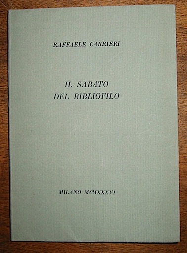 Raffaele Carrieri Il sabato del bibliofilo 1936 Milano Tipografia di Pietro Vera